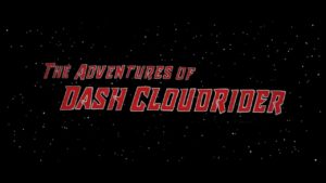 The Adventures of Dash Cloudrider - Space edit by Joe Frechette